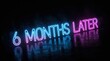 © tonstock - Glowing neon 6 months later text transition with blue and pink lights on a dark reflective floor.
