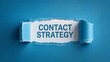 © Stocker - Contact strategy revealed torn paper concept on blue background for business and marketing communications