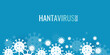 © Serhii Bielik - Hantavirus outbreak background with abstract virus cells and blue medical gradient