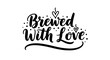 © bakooh - Brewed With Love Hand Lettering Calligraphy with Hearts and Dots