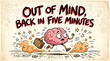 © Adi - Brain on the Run: A whimsical illustration depicts a cartoon brain with a briefcase, labeled out of mind, back in five minutes, sprinting frantically.