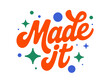 © Chat - A colorful vector graphic illustration of the phrase 'Made it' with decorative stars and dots