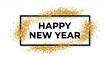 © Rendara Studio - Happy new year text in black frame with golden glitter on white background for greeting card