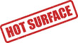 © Mahmuda - A clear red grunge rubber stamp warning of a hot surface for immediate attention and physical safety