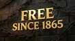 © Dmitry - Gold text Free Since 1865 in front of broken metal chain on dark brick wall. Concept of Juneteenth celebration commemorating emancipation from slavery and historical human liberty struggle.
