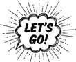 © MSTSABINA - Retro comic speech bubble with motivational lets go typography burst effect and vintage pop art style