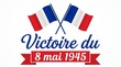 © PoliBegum - French Flags and Victoire du 8 mai 1945 Text Celebrating Victory Day