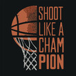 © Shakawat - Vibrant illustration of basketball going through hoop with motivational text to shoot like a champion