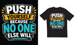 © ReinventNew - Push Yourself Because No One Else Will Motivational Typography T Shirt Design Vector Illustration