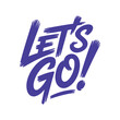 © Moynul - Dynamic hand drawn lets go lettering text brush script style isolated on transparent background for motivation and sports theme.