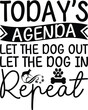 © Happy - Today’s Agenda Let The Dog Out Let The Dog In Repeat
