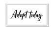 © Cinta - Adopt Today Text on White Background - Pet Adoption Call to Action