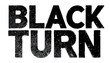 © Ghayoor - Text design showing the words BLACK TURN in bold uppercase letters with rough speckled texture of black paint and scattered gray and white spots on plain white background