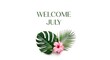 © Adipati - Welcome July greeting card with green floral arrangement and pink rose.