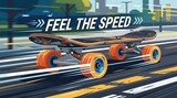"Feel the Speed" is written on a flat image of skateboard wheels in motion