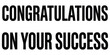 © MOTIUR - Black text reading congratulations on your success against a white background achievement acknowledgement affirmation