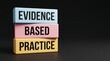 © Stock iT - Evidence Based Practice Stacked Blocks for Professional Scientific Research Concept and Medical Decision Making Theme.