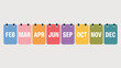 © Adobe worker  - Row of colorful calendar pages showing months FEB MAR APR JUN SEP OCT NOV