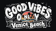 © Iconify Studio - Retro Venice Beach California t-shirt design, Good Vibes Only vintage lettering, tropical sunset surf illustration, hand drawn apparel vector