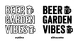 © Halima - Beer Garden Vibes: A graphic design featuring the words BEER GARDEN VIBES in bold typography, presented in both outline and silhouette styles, accompanied by beer mug icons.