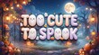 © Gazi turjo - Cute halloween background with the text too cute to spook featuring ghosts and pumpkins in a magical forest