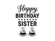 © MdAkbar - Happy birthday sister calligraphy with two small cakes and sparkling candles