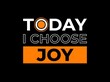 © MDABDUL - Today i choose joy motivational quote with bold typography on a black background for positive inspiration