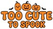 © rayhanbd.net - Cartoon halloween design featuring three cute jackolantern pumpkins with smiling faces and small flying bats accompanied by bold text too cute to spook