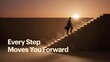 © FAHEEM - A businessman climbing a glowing staircase towards the sunrise, symbolizing career progression, ambition, success, and leadership with the text every step moves you forward