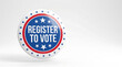 © Alena - Round button with the text 'REGISTER TO VOTE' in bold white letters on a blue background, surrounded by red and white stars, symbolizing civic engagement and participation