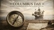 © Anwar - Columbus day commemorative image with a vintage compass, quill pen, inkwell, and a sailing ship on the ocean, celebrating the discovery of the new world