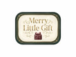 © Create - A charming decorative plaque featuring the phrase 'merry little gift' with a small ornate gift box illustration, perfect for holiday marketing and seasonal decor.