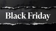 © MdNazrulIslam - Black friday text written on a black paper background with torn edges, creative design for shopping sales and promotional events