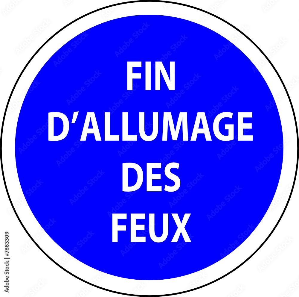 a0235 - Panneau obligation FIN ALLUMAGE DES FEUX a0235 - Panneau obligation FIN ALLUMAGE DES FEUX