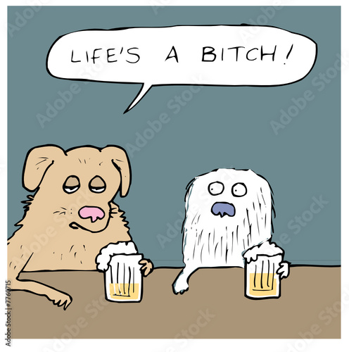 Life's a Bitch