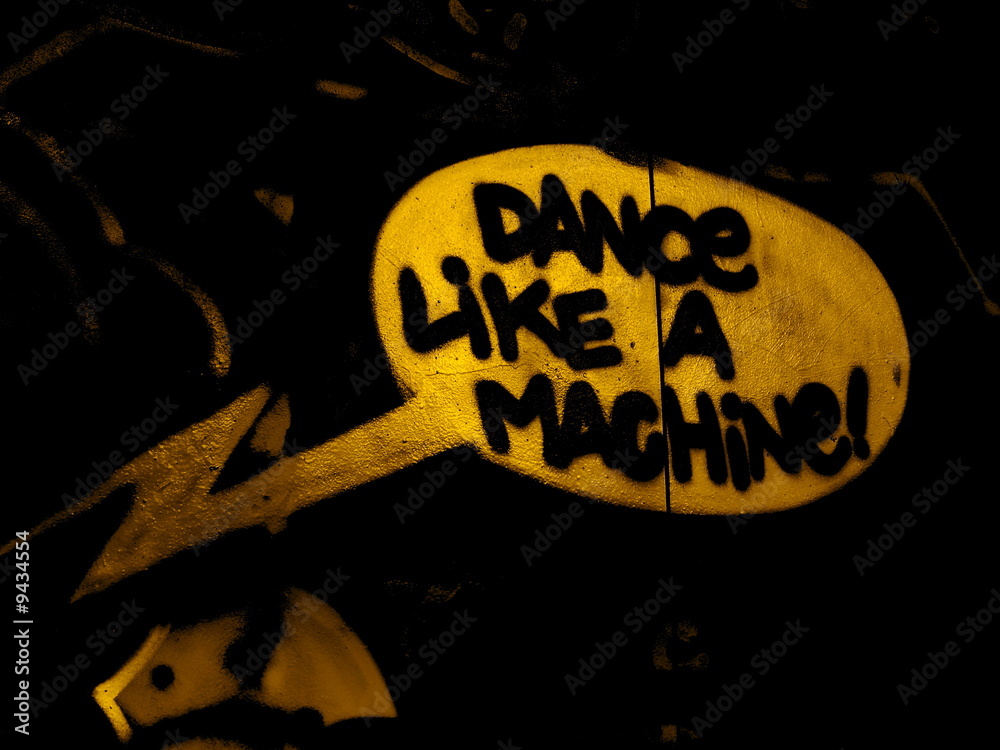 Dance like a Machine... - obrazy, fototapety, plakaty 