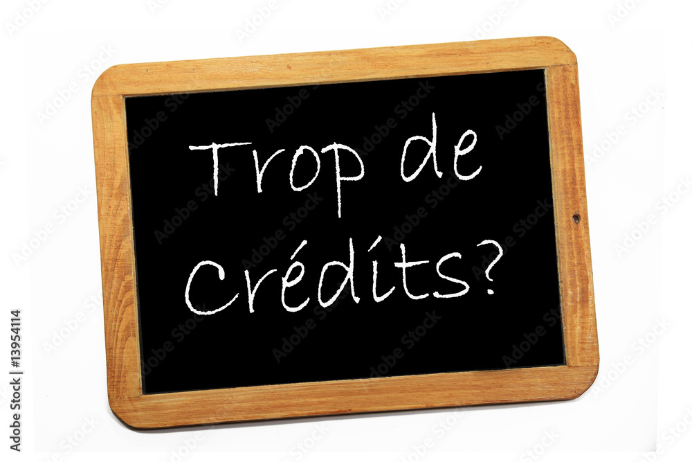 trop de crédits ? trop de crédits ?