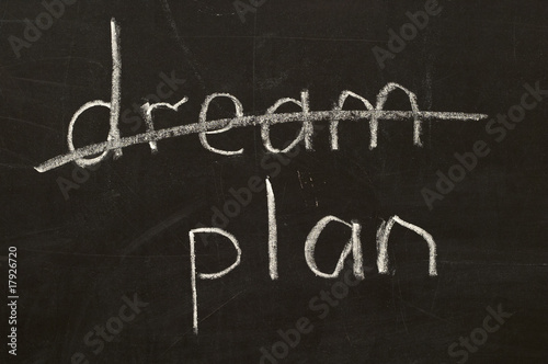Don't dream, plan!