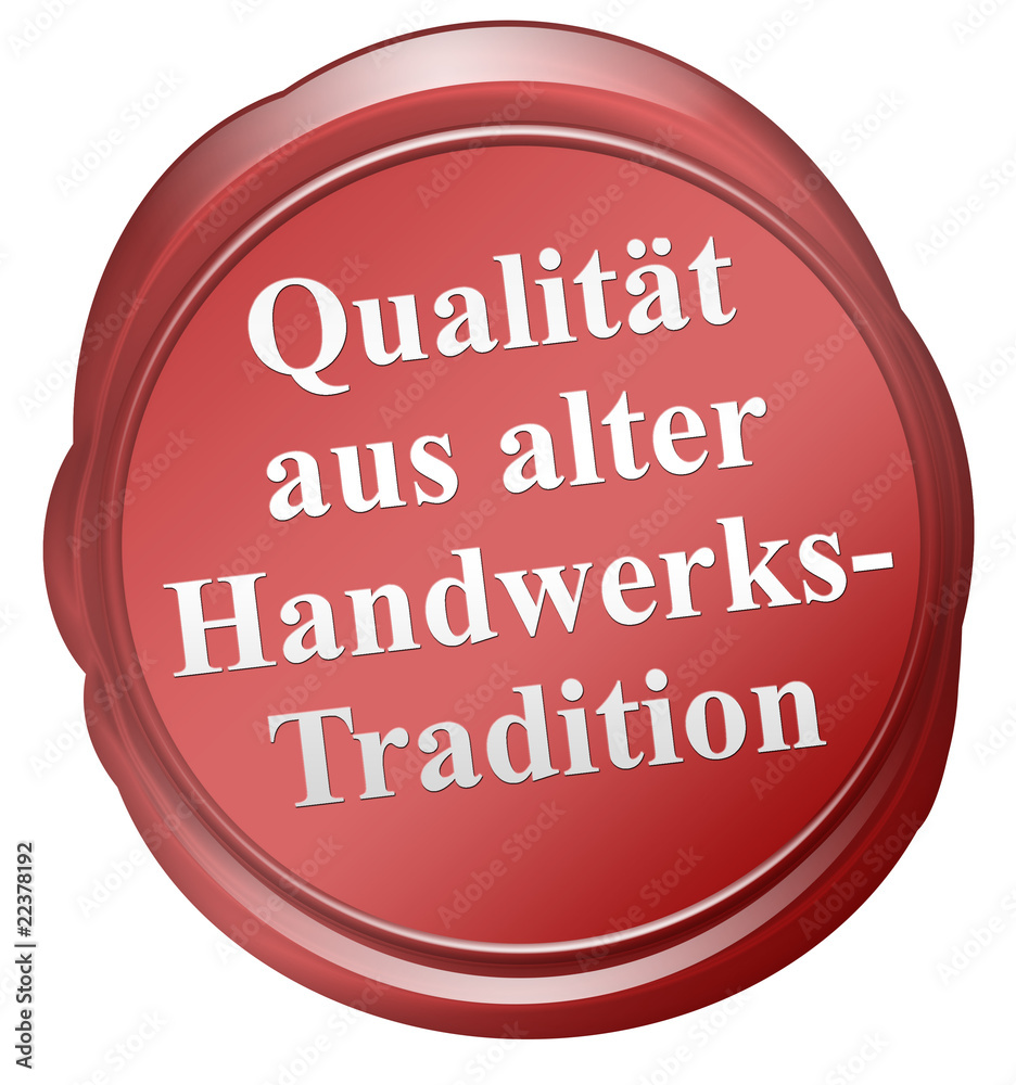 Qualität aus alter handwerkstradition Qualität aus alter handwerkstradition