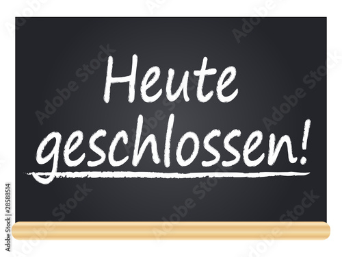 Heute geschlossen!