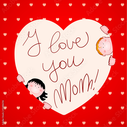 I love you mom!