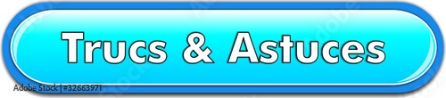 bouton trucs et astuces