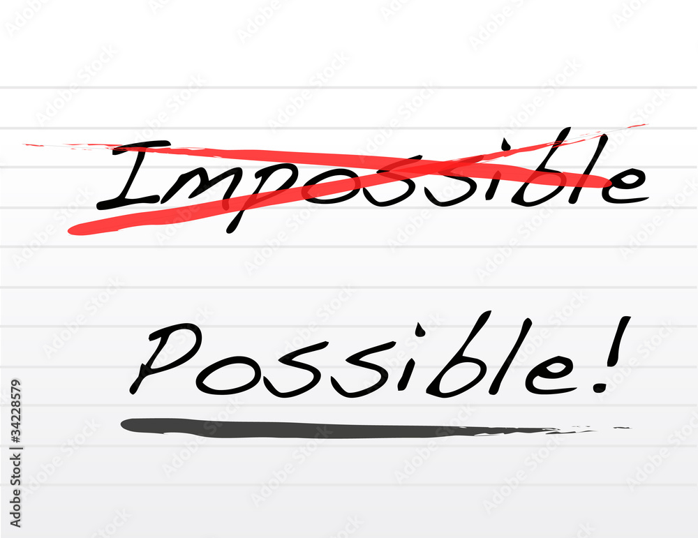 Crossing out impossible and writing possible Crossing out impossible and writing possible