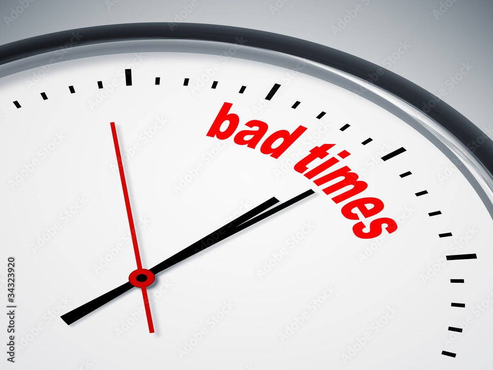 bad times bad times
