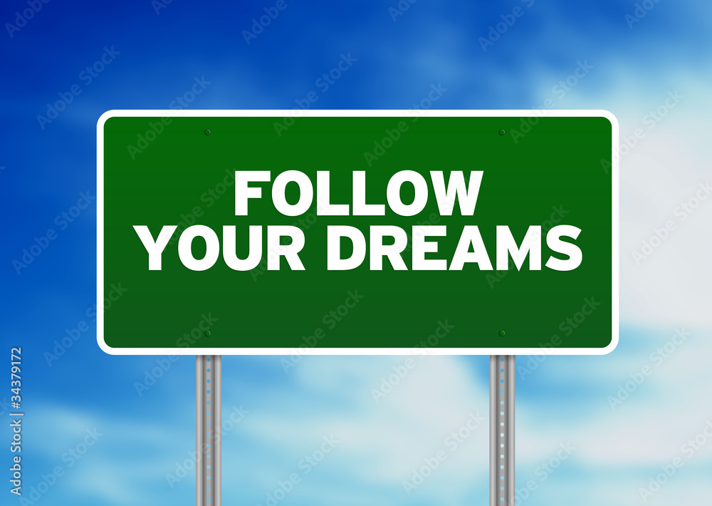 Green Road Sign - Follow Your Dreams Green Road Sign - Follow Your Dreams