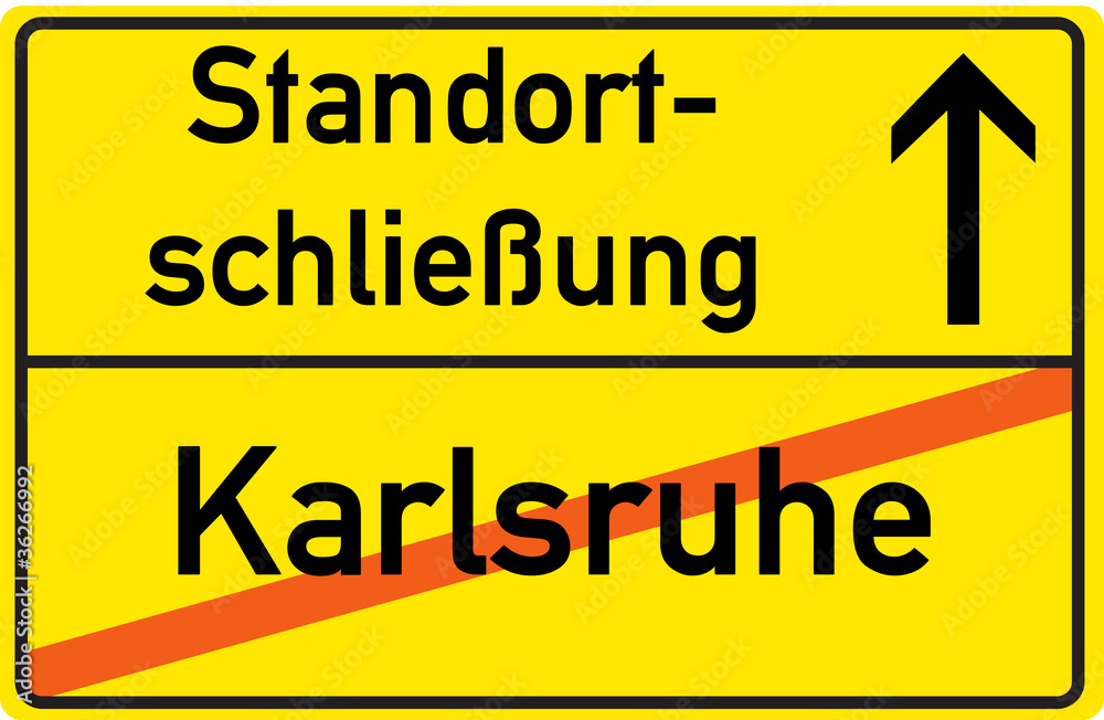 Schild Standortschließung Karlsruhe Schild Standortschließung Karlsruhe