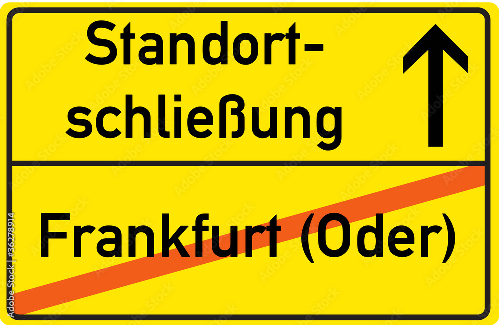 Schild Standortschließung Frankfurt an der Oder Schild Standortschließung Frankfurt an der Oder
