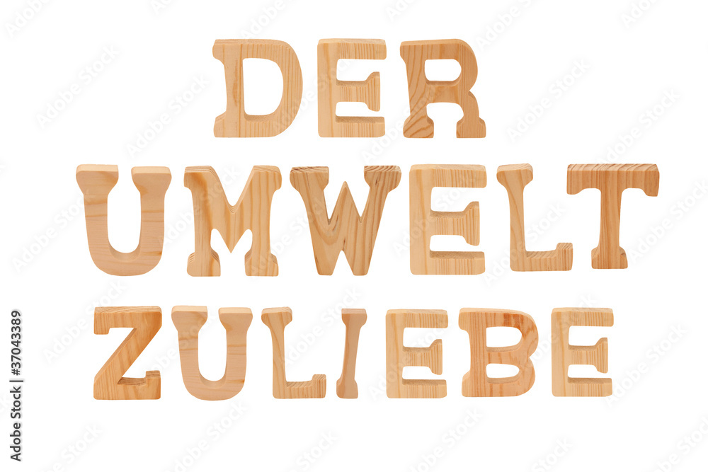 Der Umwelt zuliebe - aus handgefertigten Holzbuchstaben Der Umwelt zuliebe - aus handgefertigten Holzbuchstaben