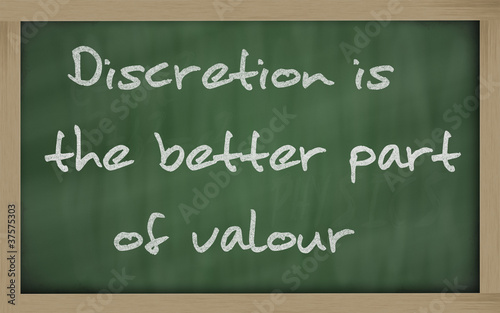 " Discretion is the better part of valour " written on a blackbo