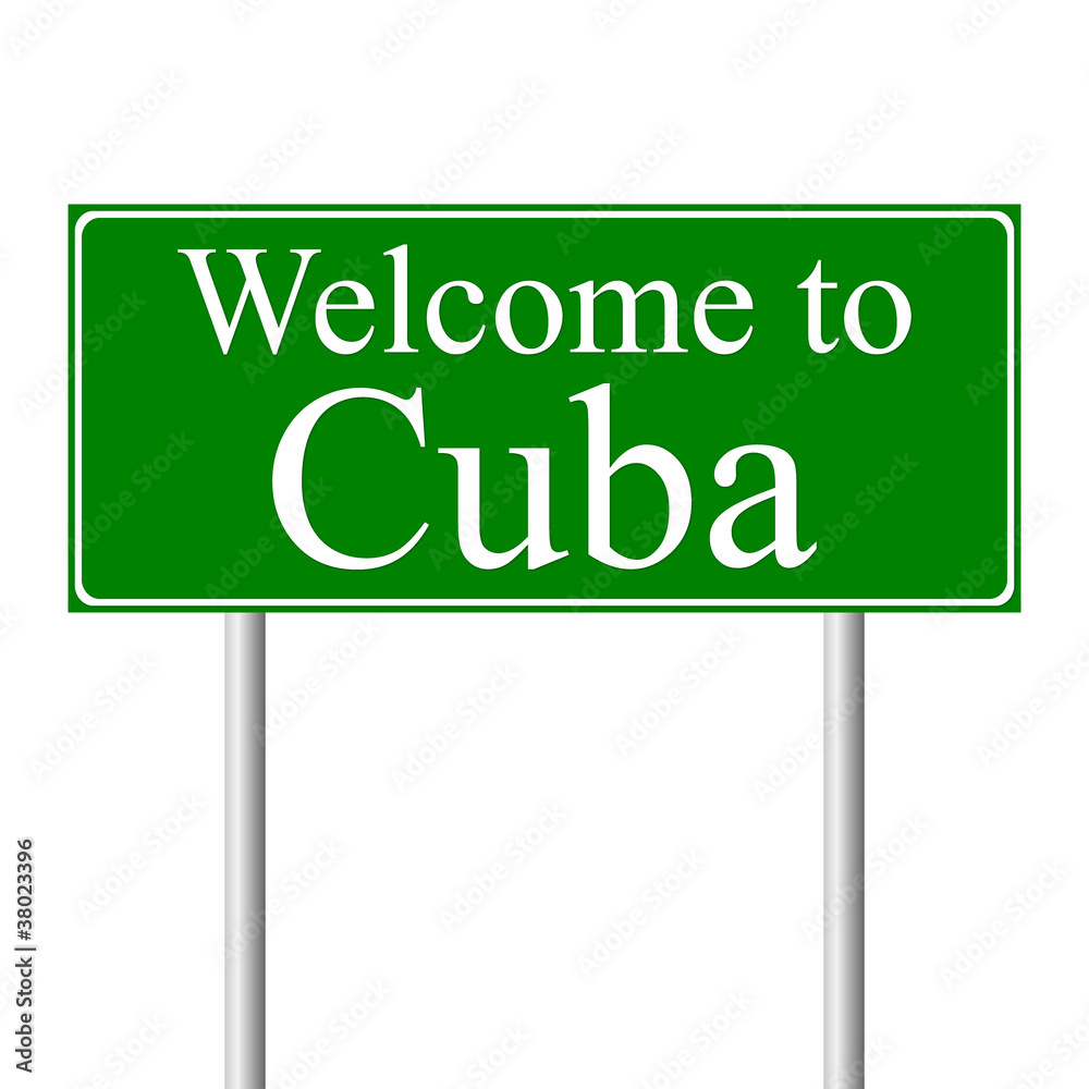 Welcome to Cuba, concept road sign Welcome to Cuba, concept road sign